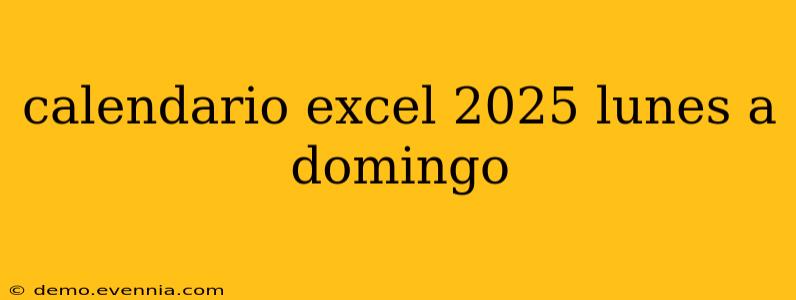 calendario excel 2025 lunes a domingo