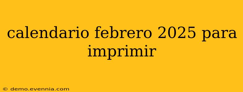 calendario febrero 2025 para imprimir