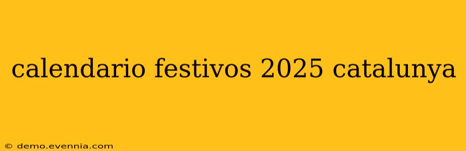 calendario festivos 2025 catalunya