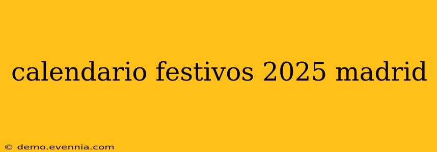 calendario festivos 2025 madrid