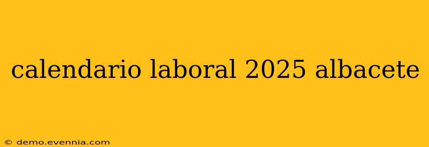 calendario laboral 2025 albacete