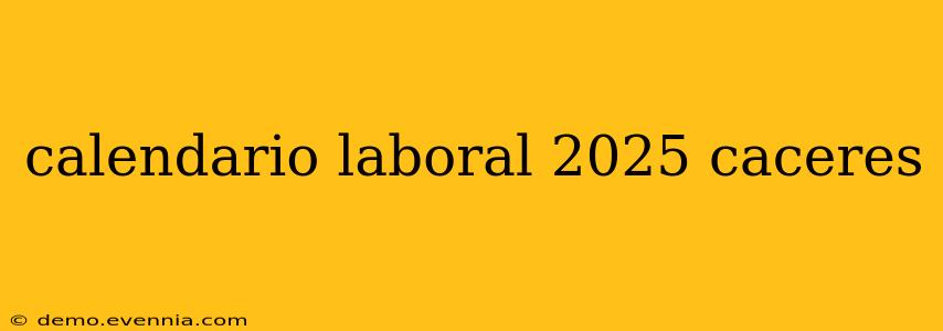 calendario laboral 2025 caceres