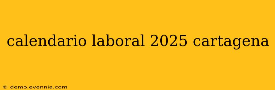 calendario laboral 2025 cartagena