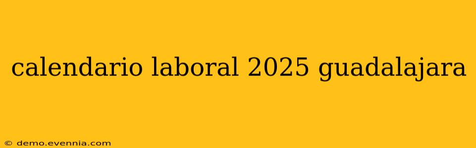 calendario laboral 2025 guadalajara