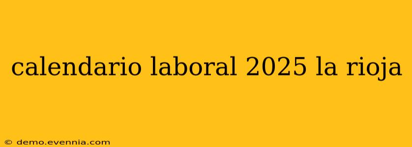 calendario laboral 2025 la rioja