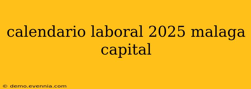 calendario laboral 2025 malaga capital