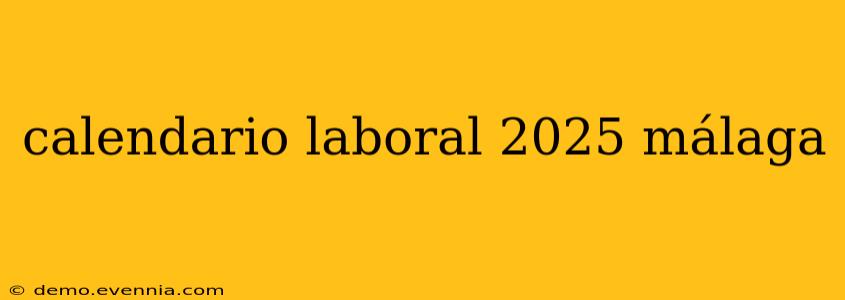 calendario laboral 2025 málaga