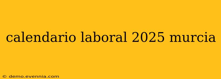 calendario laboral 2025 murcia