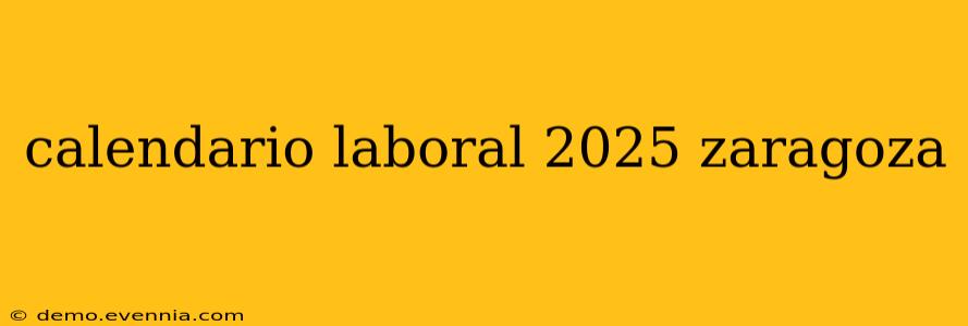 calendario laboral 2025 zaragoza