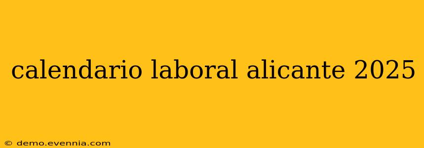 calendario laboral alicante 2025