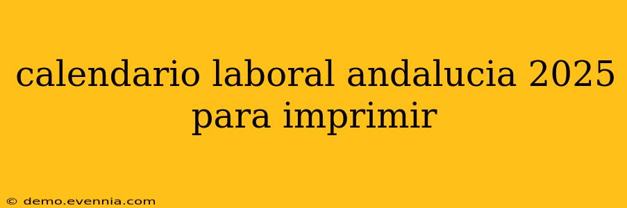 calendario laboral andalucia 2025 para imprimir