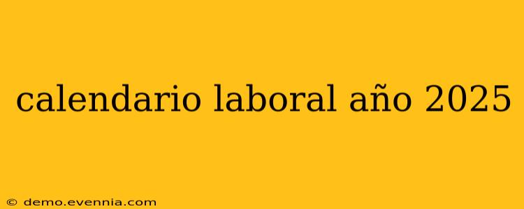 calendario laboral año 2025