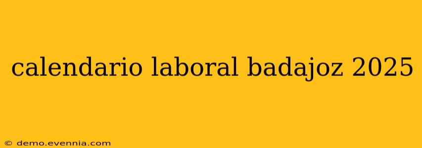 calendario laboral badajoz 2025