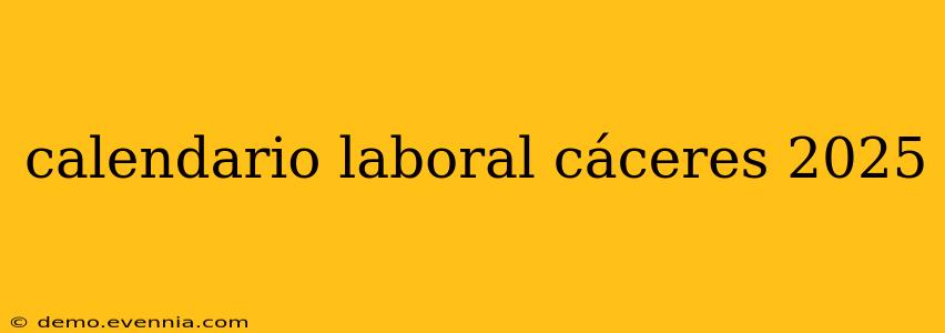 calendario laboral cáceres 2025