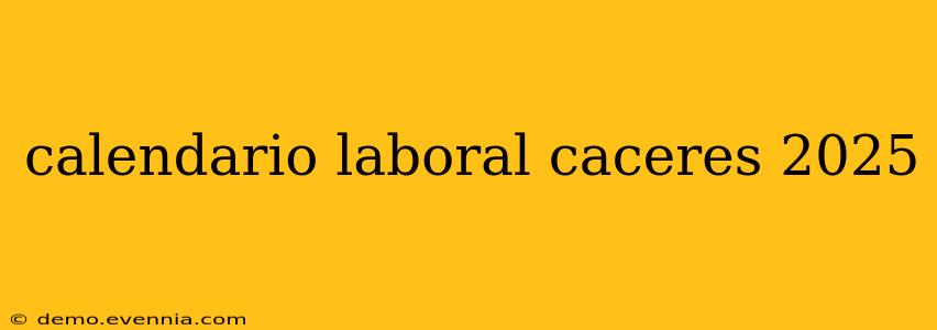 calendario laboral caceres 2025