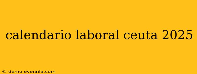 calendario laboral ceuta 2025