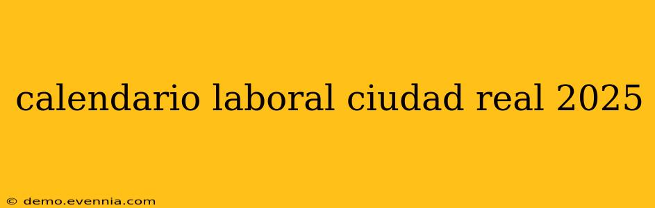 calendario laboral ciudad real 2025