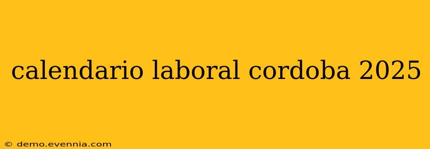 calendario laboral cordoba 2025