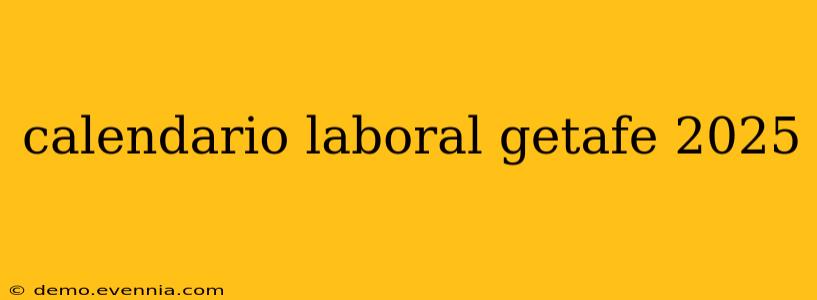 calendario laboral getafe 2025