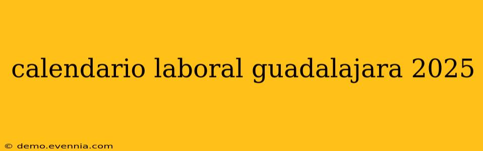 calendario laboral guadalajara 2025