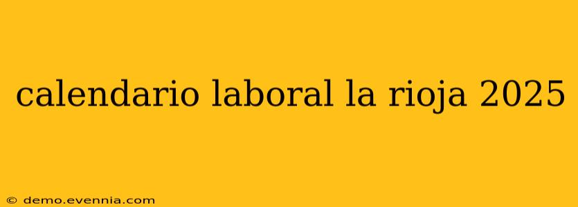 calendario laboral la rioja 2025