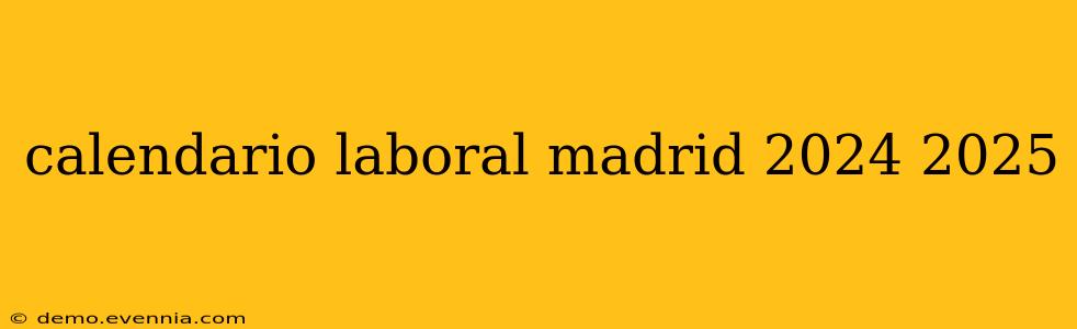 calendario laboral madrid 2024 2025