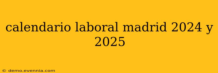 calendario laboral madrid 2024 y 2025