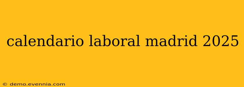 calendario laboral madrid 2025