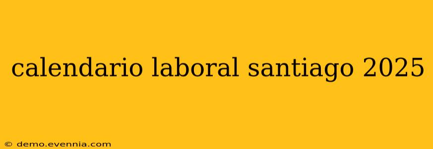 calendario laboral santiago 2025