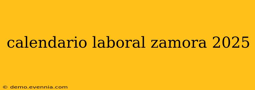 calendario laboral zamora 2025