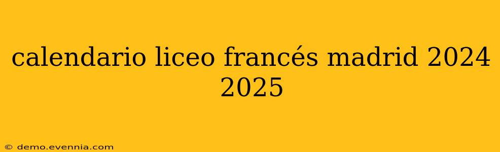 calendario liceo francés madrid 2024 2025