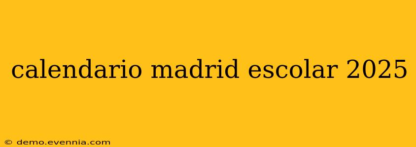 calendario madrid escolar 2025