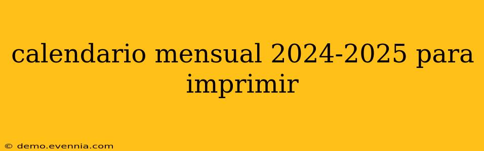 calendario mensual 2024-2025 para imprimir