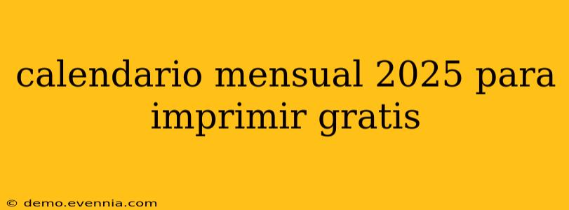 calendario mensual 2025 para imprimir gratis