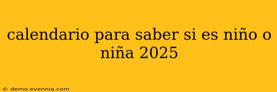 calendario para saber si es niño o niña 2025