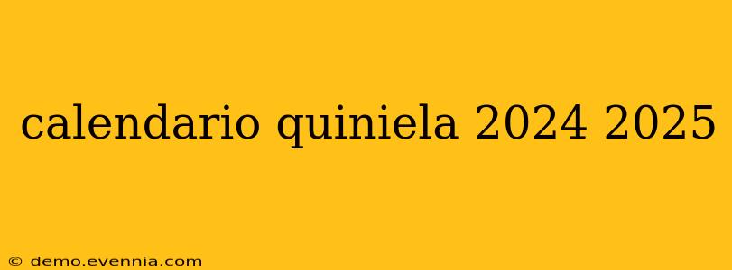 calendario quiniela 2024 2025