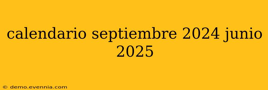 calendario septiembre 2024 junio 2025