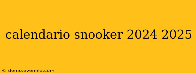 calendario snooker 2024 2025