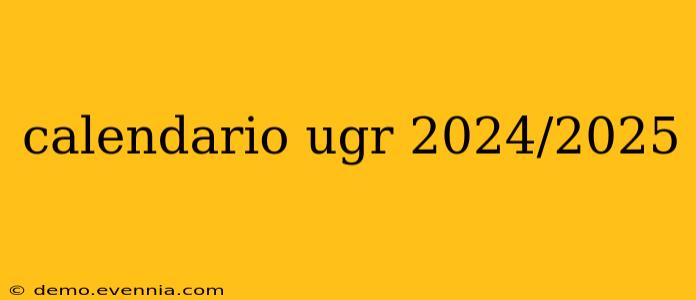 calendario ugr 2024/2025