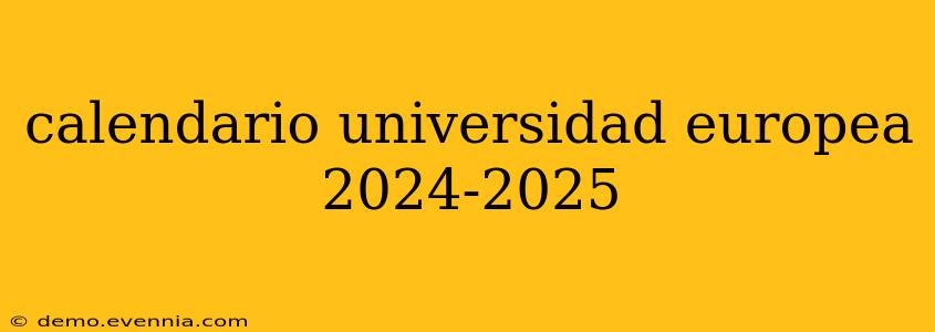 calendario universidad europea 2024-2025