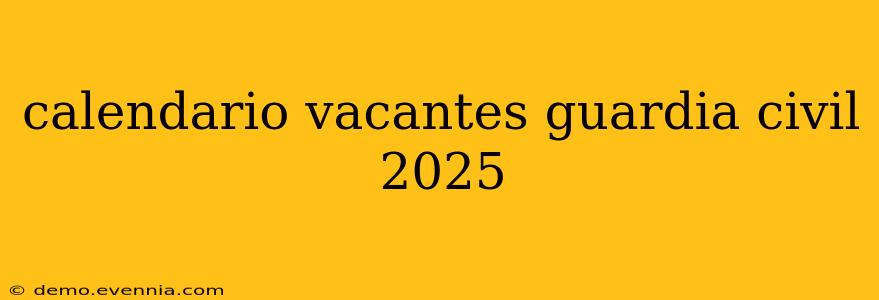 calendario vacantes guardia civil 2025