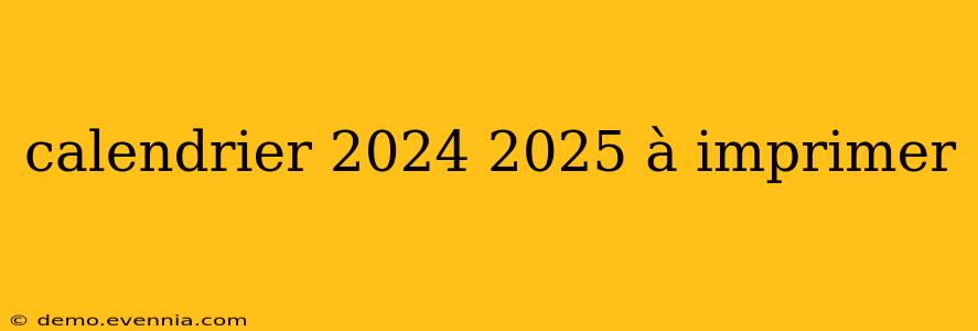 calendrier 2024 2025 à imprimer