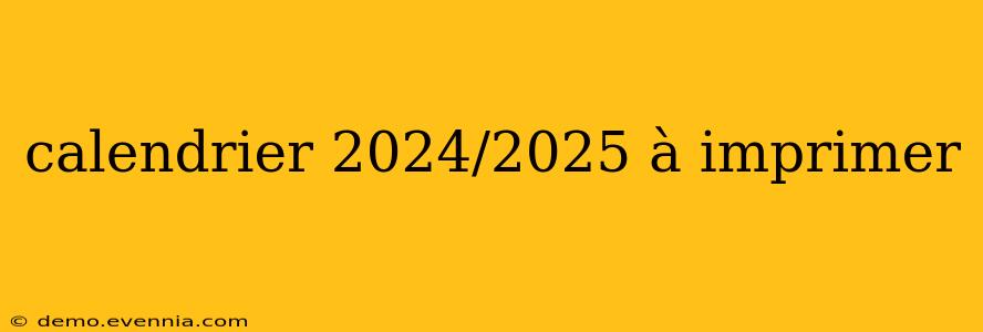 calendrier 2024/2025 à imprimer