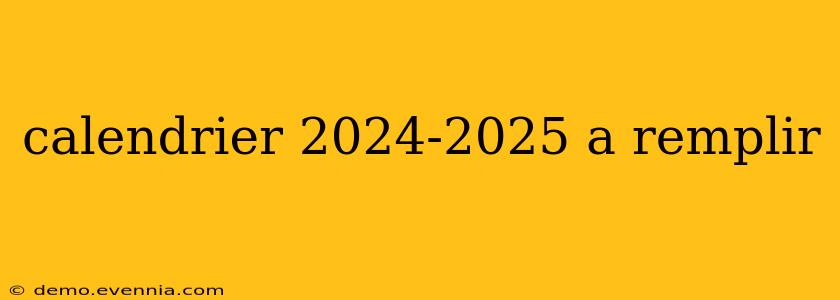 calendrier 2024-2025 a remplir