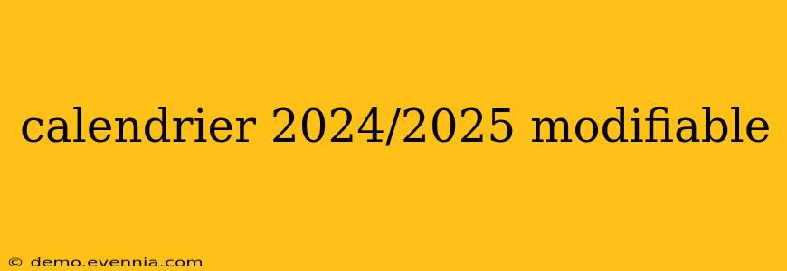 calendrier 2024/2025 modifiable