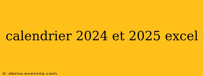 calendrier 2024 et 2025 excel