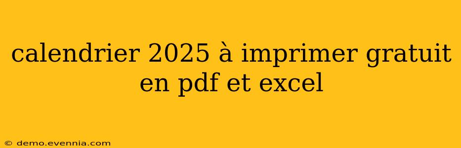 calendrier 2025 à imprimer gratuit en pdf et excel