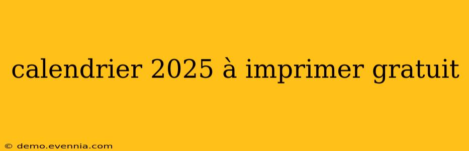 calendrier 2025 à imprimer gratuit