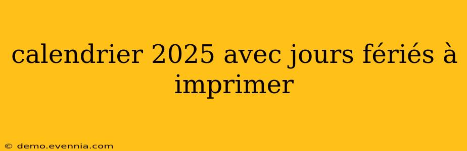 calendrier 2025 avec jours fériés à imprimer