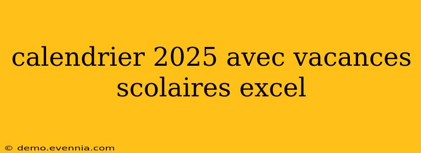 calendrier 2025 avec vacances scolaires excel